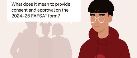 What Does It Mean To Provide Consent and Approval on the 2024–25 FAFSA® Form?
